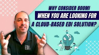 Why You Should Consider BOOMI When Looking for a Cloud-Based EDI Solution?