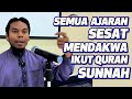 Semua Ajaran Sesat Mendakwa Ikut Quran Sunnah | Jangan Ada-Adakan Perkara baru Dalam Agama