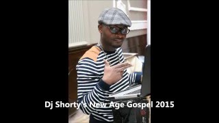 Dj Shorty's New Age Gospel 2015