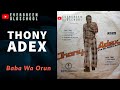 Prince Thony Adex - Baba Wa Orun