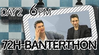 72h-Banterthon day 2 | 6pm | Laurent Fressinet | Loek van Wely