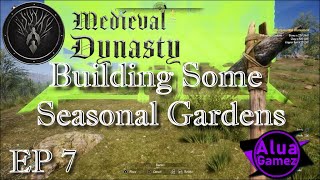 EP 7 Building Some Seasonal Gardens