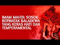 IMAM MAHDI (Satrio Piningit) : Sosok berwatak Baladewa yang keras hati dan temperamental