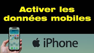 Comment activer les données mobiles sur iPhone facilement 📶