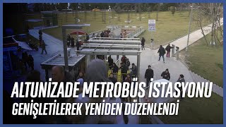 İBB, Altunizade Metrobüs İstasyonu'nu Genişleterek Yeniden Düzenledi