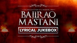 Bajirao Mastani Movie | Lyrical Song Jukebox