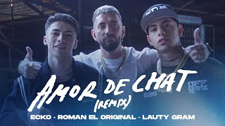 ECKO, Roman El Original, Lauty Gram - Amor de Chat (Remix) (Video Oficial)