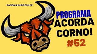 PROGRAMA ACORDA CORNO 52 - RÁDIO QUILOMBO