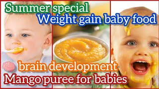 mango puree for babies/6+month baby food/summer special weight gain baby food/brain development food