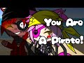 You Are A Pirate | GCMV | F.T Some Foxy's