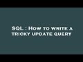 SQL : How to write a tricky update query