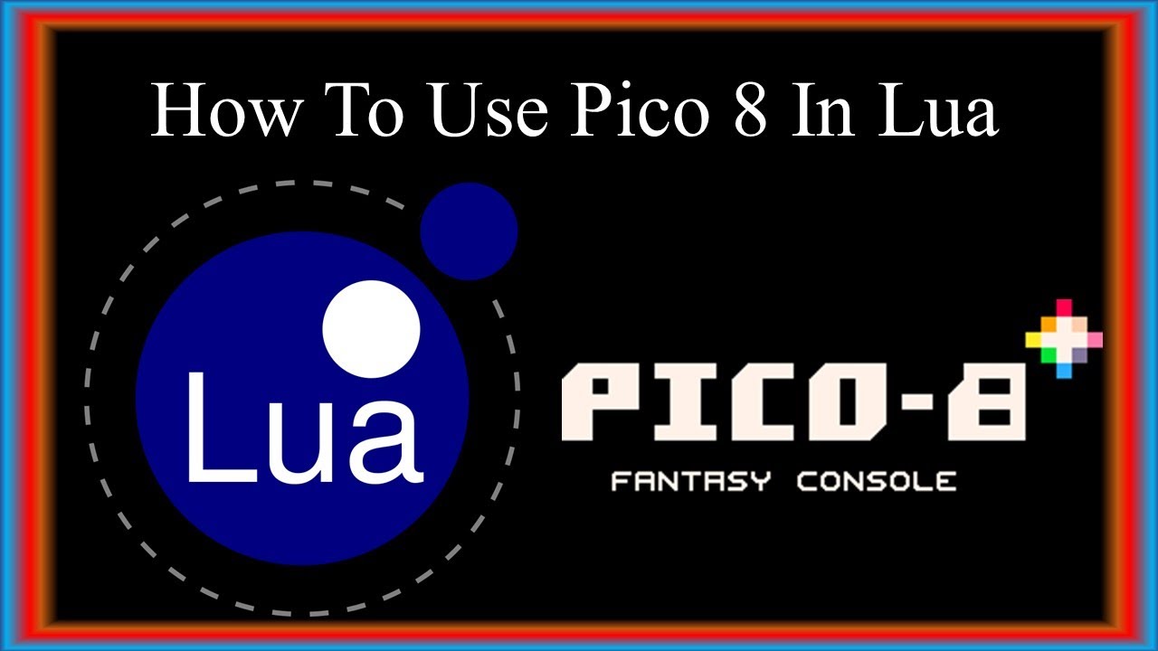 Lua Tutorial For Beginners How To Use Pico 8 In Lua Youtube
