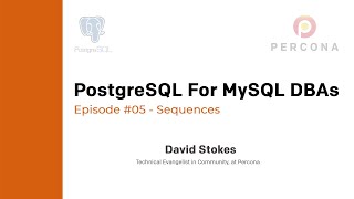 PostgreSQL Tutorial - PostgreSQL for MySQL DBAs - Episode 05 - Sequences