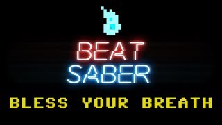 BLESS YOUR BREATH | EXPERT+ | BEAT SABER