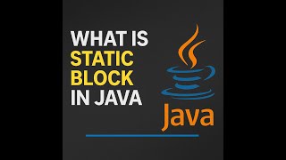 “Java Static Block Explained | When Does It Run?”