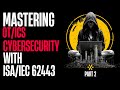 Mastering OT/ICS Cybersecurity — Part 2: Building a ROCK SOLID 62443 Cybersecurity Management System