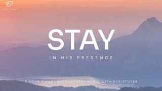 Stay In His Presence: 3 Hour Instrumental Soaking Worship | Prayer & Meditation Music