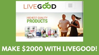 LIVEGOOD:How to turn $49 into $2000 a month!