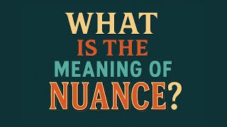 What is the meaning of Nuance?