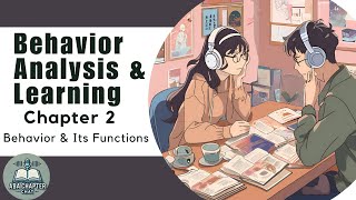 ABA Chapter Chat: Behavior Analysis \u0026 Learning - Chapter 2 |  Behavior \u0026 Its Functions