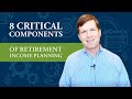 8 Critical Components of Retirement Income Planning