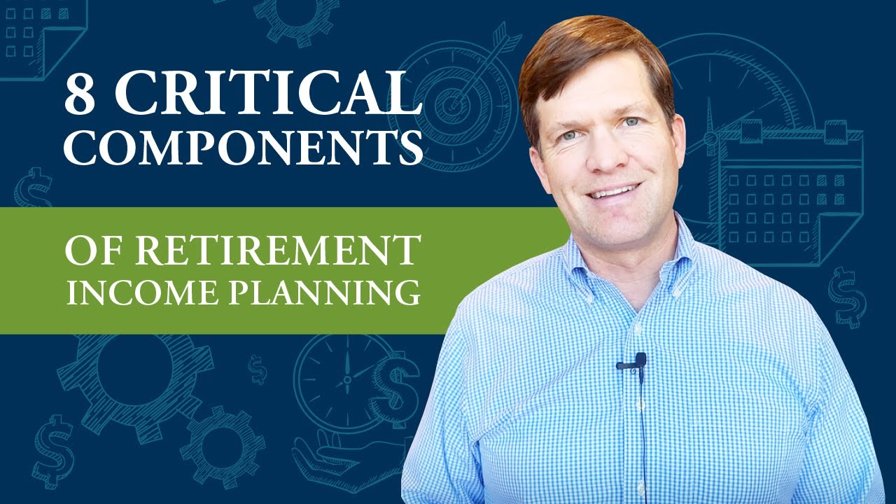 8 Critical Components Of Retirement Income Planning - YouTube