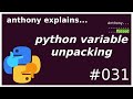 python variable unpackings (beginner - intermediate) anthony explains #031