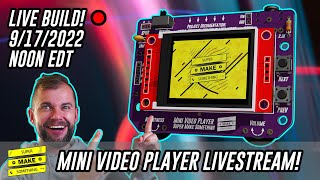 Mini Video Player LIVE BUILD (Arduino, ESP32, Electronics!) - Super Make Something LIVE!