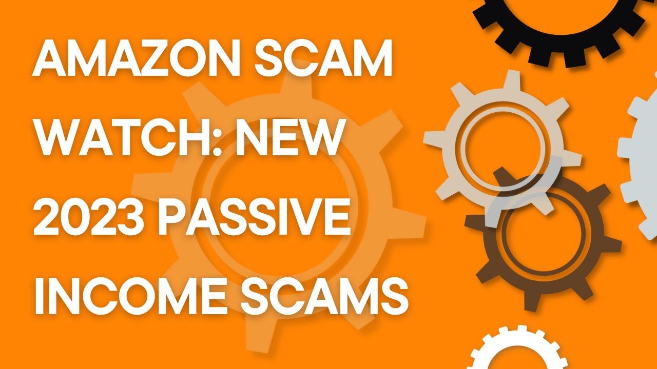 Amazon Scam Watch: Latest Amazon Passive Income Scams And Schemes For ...