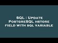 SQL : Update PostgreSQL hstore field with sql variable
