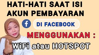 HATI-HATI MENGGUNAKAN WIFI ATAU HOTSPOT SAAT ISI AKUN PEMBAYARAN ||FACEBOOK PROFESIONAL