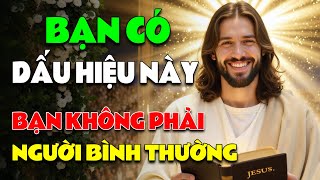 CÓ DẤU HIỆU NÀY – BẠN KHÔNG PHẢI NGƯỜI BÌNH THƯỜNG | Chúa Phù Hộ Con 🙏Amen🙏