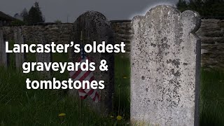 Exploring Lancaster County's oldest graveyards & tombstones [video]
