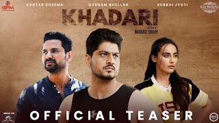 KHADARI (Teaser) Gurnam Bhullar, Kartar Cheema, Surbhi Jyoti, Prabh Grewal | Diamondstar Worldwide