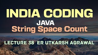 JAVA PROGRAMMING STRING OPERATION SPACE COUNT / WORD COUNT LECTURE 38