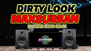 DIRTY LOOK MAXSURBAN DJ SNIPER DISCO TEKNO REMIX