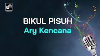 Ary Kencana - Bikul Pisuh (Karaoke No Vocal)