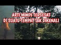 ARTI MIMPI TERSESAT DI SUATU TEMPAT TAK DIKENAL