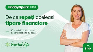 #FridaySpark 132: De ce repeți aceleași tipare financiare