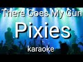 There Goes My Gun by Pixies (karaoke)🎤