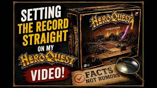 Clearing up the Heroquest cancellation video
