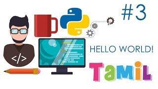 Python in Tamil #3 HELLO WORLD!