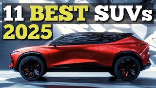 11 BEST SUVS You Could Buy This 2025 (MUST SEE)