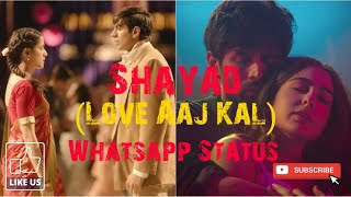 Shayad | Love Aaj Kal | Arijit Singh | Whatsapp Status