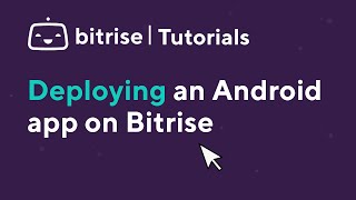 Deploying an Android app  | TUTORIAL