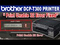 Brother DCP-T300 Print Unable 32 Error - (See Troubleshooting in User’s Guide Print Unable 32).