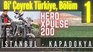 1. Bölüm Hero Xpulse 200 uzun yol (3300 KM) - İstanbul - Kapadokya