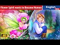 Flower Spirit wants to Become Human 🌷 Cartoon Movies🌛 Fairy Tales in English @WOAFairyTalesEnglish