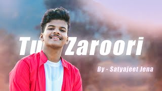 Tu Zaroori | Satyajeet Jena | Official Video | New Romantic Songs 2023