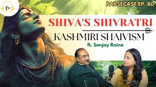 Kashmiri Herath \u0026 Maha Shivratri SECRETS |Mahadev Tantra \u0026 Graha Sutras - Sanjay Raina Pausecast 80